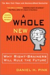 A Whole New Mind: Why Right Brainers Will Rule the Future